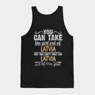 You Can Take The Girl Out Of Latvia But You Cant Take The Latvia Out Of The Girl Design - Gift for Latvian With Latvia Roots Tank Top